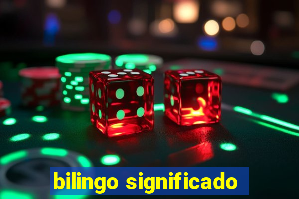 bilingo significado